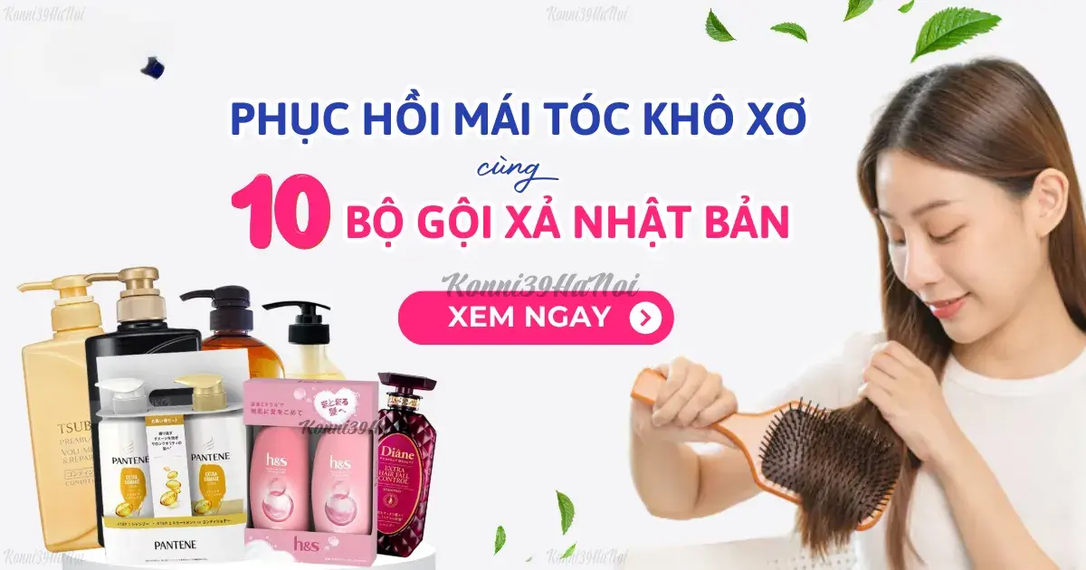 PHỤC HỒI MÁI TÓC KHÔ XƠ CÙNG 10 BỘ GỘI XẢ NHẬT BẢN