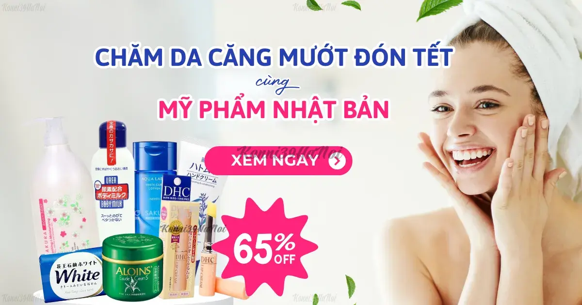 MỸ PHẨM NHẬT GIẢM TỚI 65% - CHĂM DA CĂNG MƯỚT ĐÓN TẾT