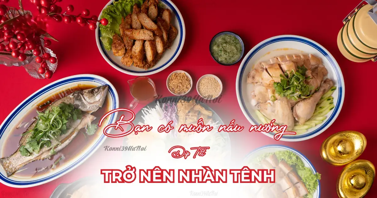 Bạn có muốn việc nấu nướng dịp Tết trở nên nhàn tênh?