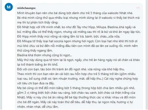 Trong một chủ đề liên quan đến bột ăn dặm cho trẻ hấp thu kém, mẹ Minhchaungoc đã gợi ý cho các bà mẹ khác rằng nên dùng bột ăn dặm Wakodo cho bé vì mùi vị ngon, dễ hấp thu. mẹ Minhchaungoc đã gợi ý cho các bà mẹ khác rằng nên dùng bột ăn dặm Wakodo