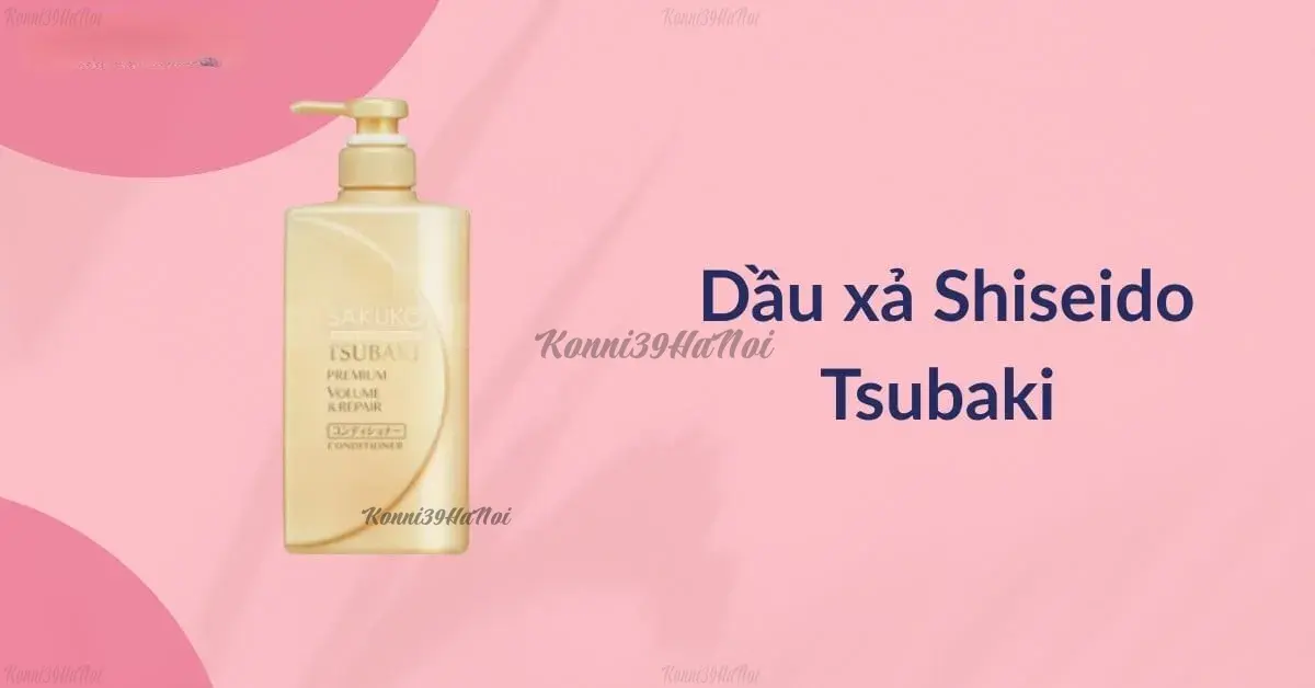 7-_dau_xa_shiseido_tsubaki_2225018fabfb4a3ea95fff0c2c7ffb59